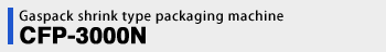 Gaspack shrink type packaging machine CFP-3000N